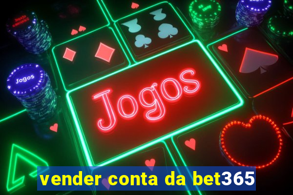 vender conta da bet365